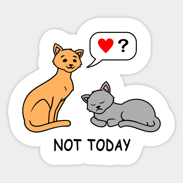 Not Today tired lazy cat wants no love and attention funny cat t-shirt gift for cat lovers Sticker by Cat In Orbit ®